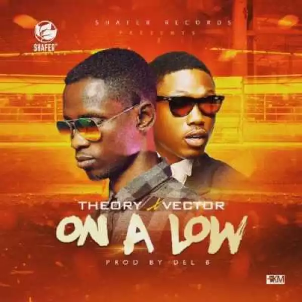 Theory - “On a Low” ft. Vector (Prod by DelB)